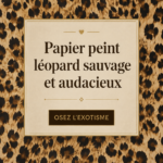 Mur décoré avec du papier peint léopard qui apporte une touche sauvage à la déco intérieure.