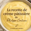 Crème pâtissière onctueuse préparée selon la recette de Philippe Conticini.