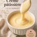 Crème pâtissière maison à la vanille dans un bol en verre